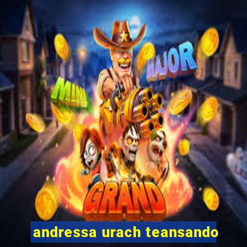 andressa urach teansando